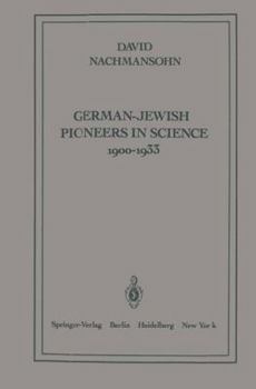 German-Jewish Pioneers in Science 1900-1933: Highlights in Atomic Physics, Chemistry, and Biochemistry