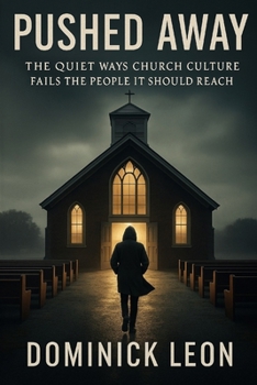 Paperback Pushed Away: The Quiet Ways Church Culture Fails the People It Should Reach Book
