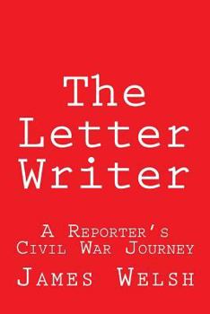 Paperback The Letter Writer: A Reporter's Civil War Journey Book