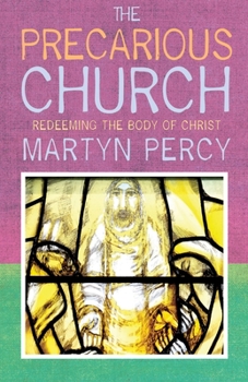 Paperback The Precarious Church: Redeeming the Body of Christ Book