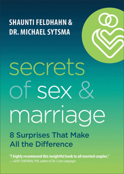 Paperback Secrets of Sex and Marriage: 8 Surprises That Make All the Difference Book