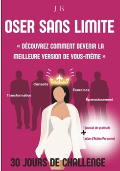 Paperback Oser sans limite - Arrêter de douter de soi: Découvrez comment devenir la meilleure version de vous-même [French] Book