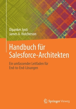 Paperback Handbuch Für Salesforce-Architekten: Ein Umfassender Leitfaden Für End-To-End-Lösungen [German] Book