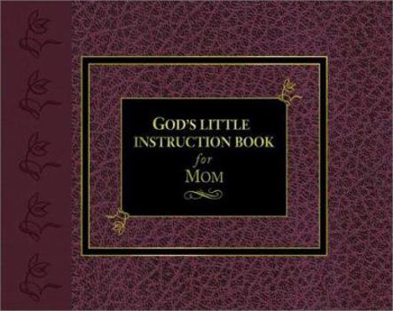 God's Little Instruction Book for Mom (God's Little Instruction Books)