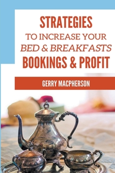 Paperback Strategies to Increase Your Bed & Breakfasts Bookings & Profit Book
