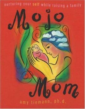 Hardcover Mojo Mom: Nurturing Your Self While Raising a Family Book