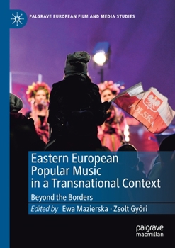 Paperback Eastern European Popular Music in a Transnational Context: Beyond the Borders Book