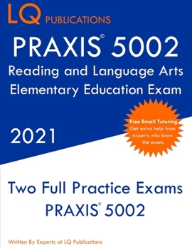 Paperback PRAXIS 5002 Reading and Language Arts Elementary Education: Two Full Practice Exam - Free Online Tutoring - Updated Exam Questions Book