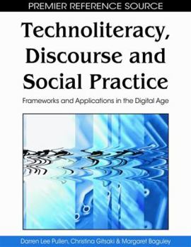 Hardcover Technoliteracy, Discourse, and Social Practice: Frameworks and Applications in the Digital Age Book