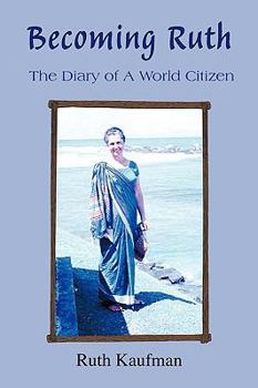 Paperback Becoming Ruth - The Diary of a World Citizen: Destiny Friendship Book