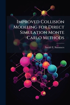 Paperback Improved Collision Modeling for Direct Simulation Monte Carlo Methods Book
