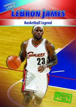 Lebron James: Basketball Legend - Book  of the Inspiring Lives