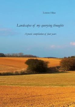 Paperback Landscapes of my querying thoughts: A poetic compilation of four years Book