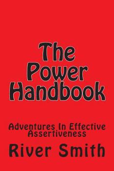 Paperback The Power Handbook: Adventures In Effective Assertiveness Book