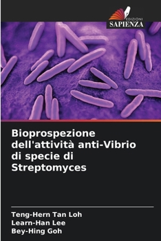Bioprospezione dell'attività anti-Vibrio di specie di Streptomyces (Italian Edition)