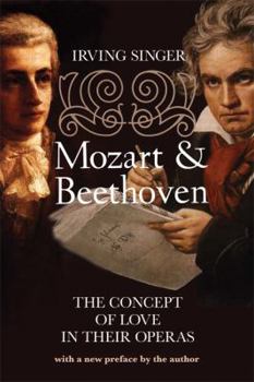 Paperback Mozart and Beethoven: The Concept of Love in Their Operas (Irving Singer Library) Book