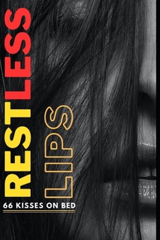 Paperback Restless Lips: 66 kisses on the bed Book