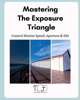 Paperback Mastering The Exposure Triangle Book