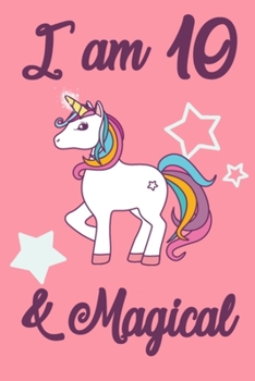 Paperback I am 10 and Magical: 10 Year Old Girls Birthday Gifts Notebook Journal for 10 Years Old Girl - 6x9 110 Pages Wide Lined Blank Unicorn Noteb Book
