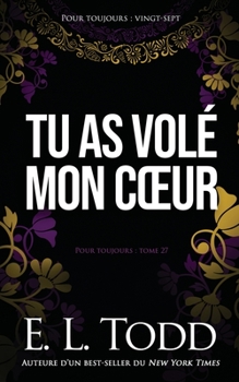 Tu as volé mon coeur - Book #27 of the Forever and Ever