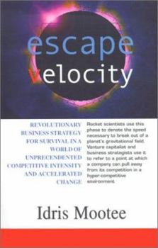 Paperback Escape Velocity: Revolutionary Business Strategy for Survival in a World of Unprecendented Competitive Intensity and Accelerated Change Book