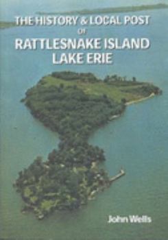 Paperback The History and Local Post of Rattlesnake Island, Lake Erie Book