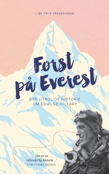 Først på Everest: Den utrolige historie om Edmund Hillary