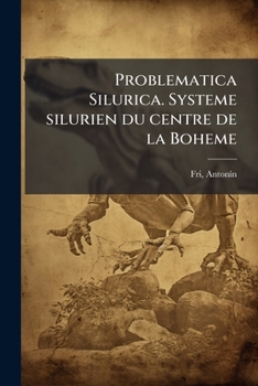 Paperback Problematica Silurica. Systeme silurien du centre de la Boheme [French] Book