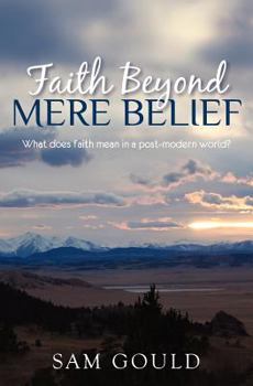 Paperback Faith Beyond Mere Belief Book