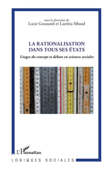 Paperback La rationalisation dans tous ses états: Usages du concept et débats en sciences sociales [French] Book
