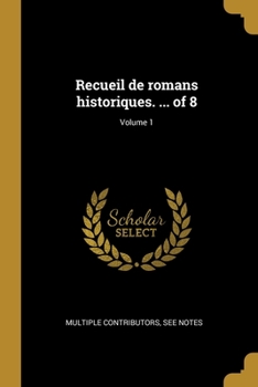 Paperback Recueil de romans historiques. ... of 8; Volume 1 [French] Book