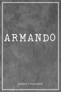 Armando Weekly Planner: Custom Name Personal To Do List Academic Schedule Logbook Organizer Appointment Student School Supplies Time Management Men Grey Loft Cement Wall Art