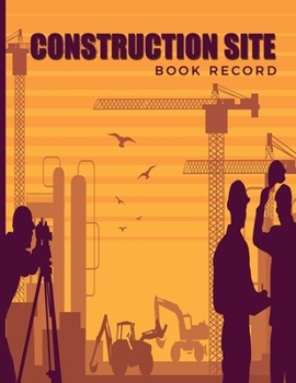 Paperback Construction Site Book Record: Daily Activity Workforce Tasks Log Book; Jobsite Project Management Report, Log Subcontractors, Equipment, Laborer; No Book