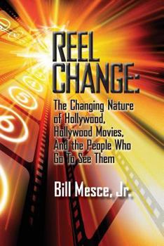 Paperback Reel Change: The Changing Nature of Hollywood, Hollywood Movies, and the People Who Go to See Them Book