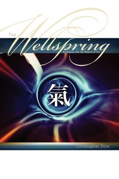 Paperback The Wellspring: An Inquiry into the Nature of Chi Book