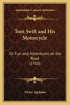 Paperback Tom Swift and His Motorcycle: Or Fun and Adventures on the Road (1910) Book