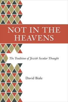 Paperback Not in the Heavens: The Tradition of Jewish Secular Thought Book