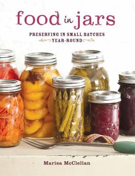 Hardcover Food in Jars: Preserving in Small Batches Year-Round Book