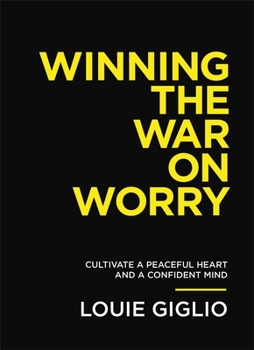 Paperback Winning the War on Worry: Cultivate a Peaceful Heart and a Confident Mind Book