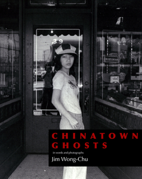 Paperback Chinatown Ghosts: The Poems and Photographs of Jim Wong-Chu Book