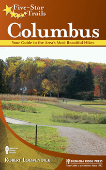 Paperback Five-Star Trails: Columbus: Your Guide to the Area's Most Beautiful Hikes Book