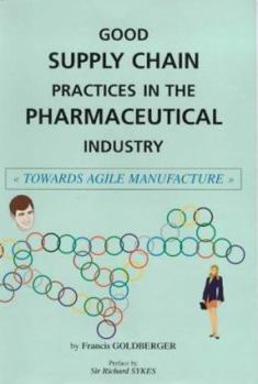 Hardcover Good Supply Chain Practices in the Pharmaceutical Industry: Towards Agile Manufacture Book