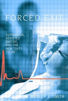 Paperback Forced Exit: Euthanasia, Assisted Suicide and the New Duty to Die Book