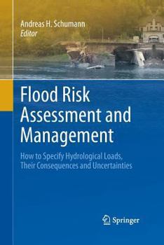 Paperback Flood Risk Assessment and Management: How to Specify Hydrological Loads, Their Consequences and Uncertainties Book