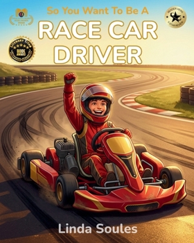 Paperback So You Want To Be A Race Car Driver: A Kids' Guide to Motorsports, Racing Tracks, Speed and Strategy, and the Fearless Drivers Who Rule the Finish Lin Book