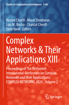 Paperback Complex Networks & Their Applications XIII: Proceedings of the Thirteenth International Conference on Complex Networks and Their Applications: Complex Book