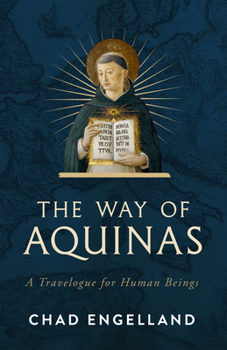 The Way of Aquinas: A Travelogue for Human Beings