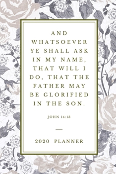 Paperback And whatsoever ye shall ask in my name, that will I do, that the Father may be glorified in the Son John 14: 13: 2020 Christian Planner Organizer With Book