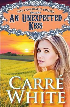 An Unexpected Kiss - Book #7 of the Colorado Brides