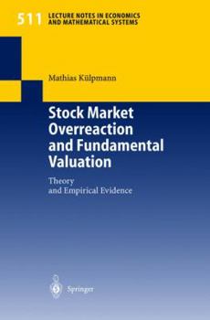 Paperback Stock Market Overreaction and Fundamental Valuation: Theory and Empirical Evidence (Lecture Notes in Economics and Mathematical Systems) Book